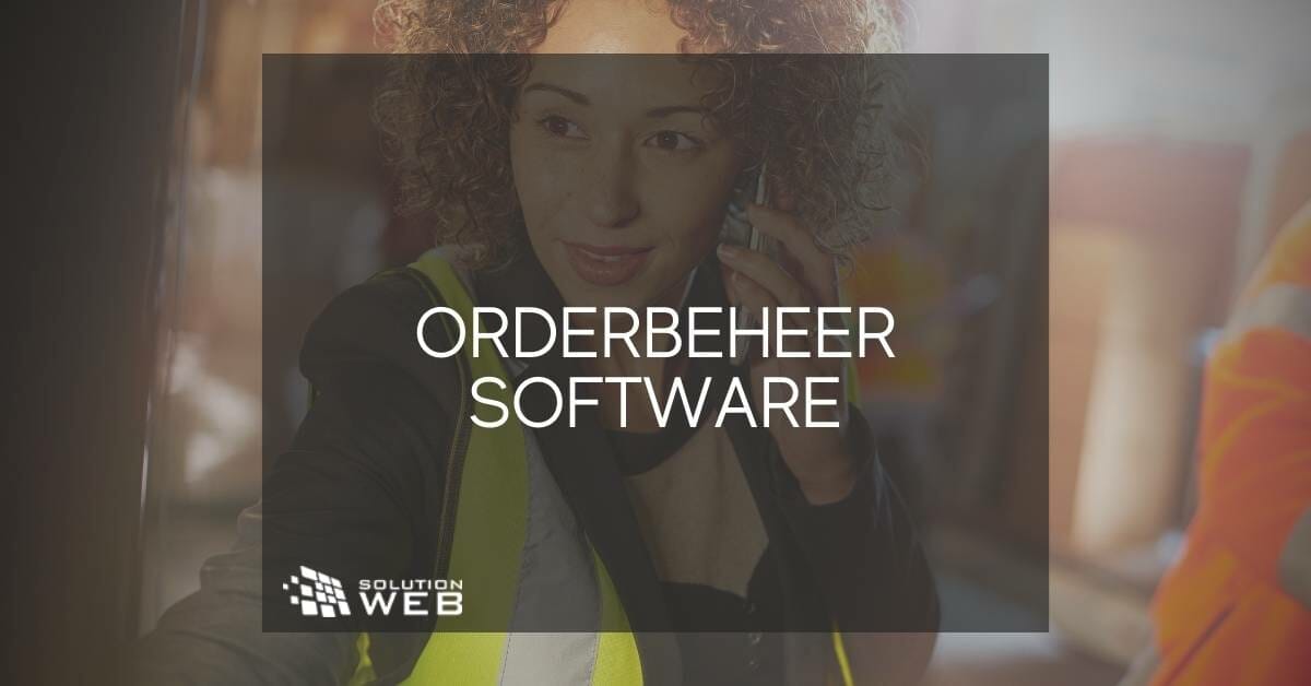 Orderbeheer software van SolutionWeb